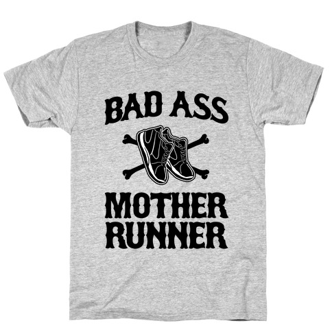 Bad Ass Mother Runner T-Shirt