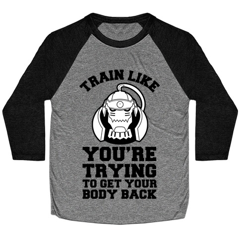 Train Like you're Trying to Get Your Body Back (Alphonse) Baseball Tee