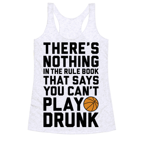 Human Nothing In The Rule Book Says You Can T Play Drunk