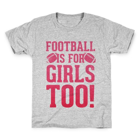 Football Is For Girls Too! (Pink) Kids T-Shirt