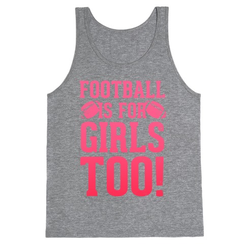 Football Is For Girls Too! (Pink) Tank Top