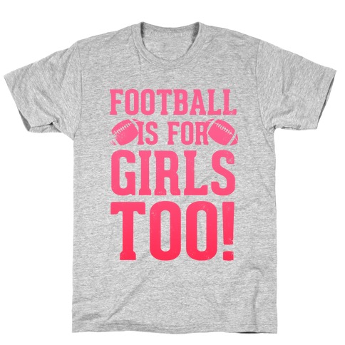 Football Is For Girls Too! (Pink) T-Shirt
