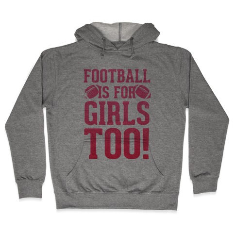 Football Is For Girls Too! (Pink) Hooded Sweatshirt