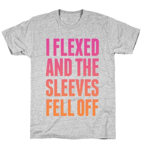 I Flexed and the Sleeves Fell Off (Sunset) T-Shirt