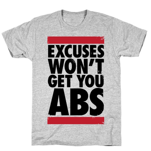 Excuses Won't Get You Abs T-Shirt