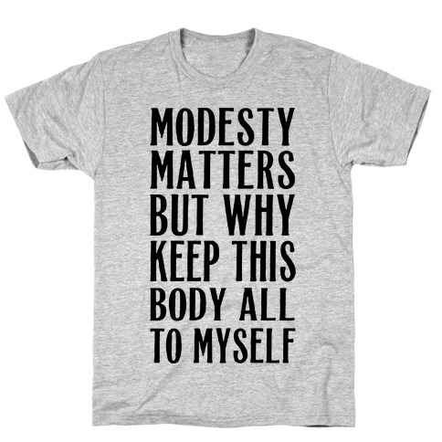 Modesty Matters But Why Keep This Body All To Myself T-Shirt