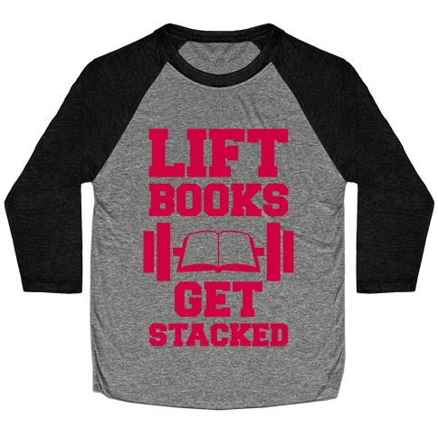Lift Books, Get Stacked Baseball Tee