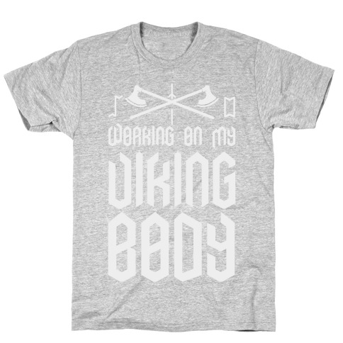 Working on my Viking Body T-Shirt