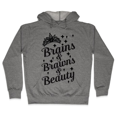Brains & Brawns & Beauty Hooded Sweatshirt