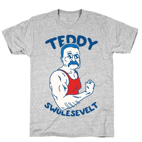 teddy swolesevelt shirt