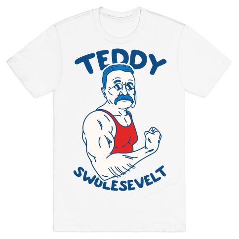 teddy swolesevelt shirt