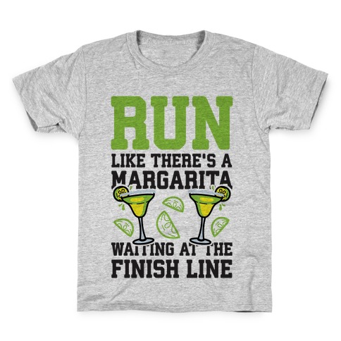 Run Like There's A Margarita At The Finish line Kids T-Shirt