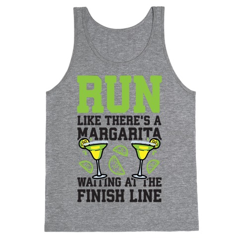Run Like There's A Margarita At The Finish line Tank Top