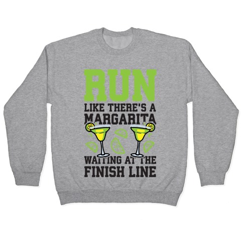 Run Like There's A Margarita At The Finish line Pullover