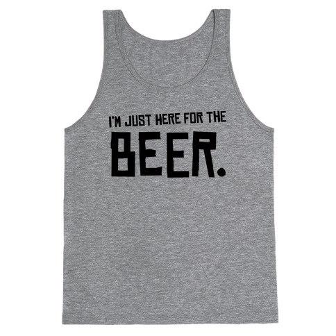 I'm Just Here for the Beer Tank Top