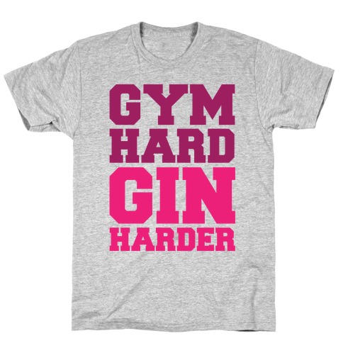 Gym Hard Gin Harder T-Shirt