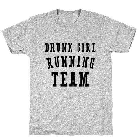 Drunk Girl Running Team T-Shirt