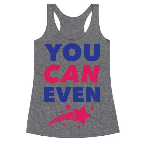 You Can Even Racerback Tank Top