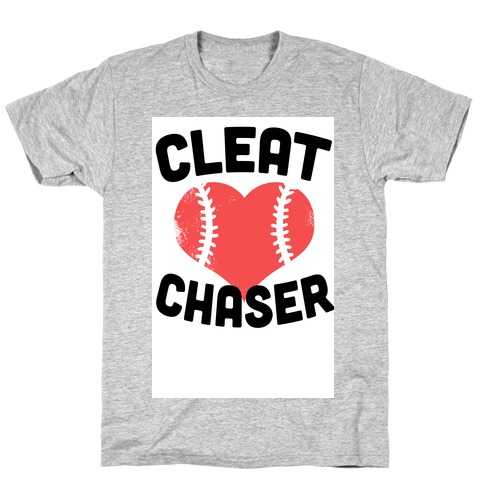 Cleat Chaser  T-Shirt