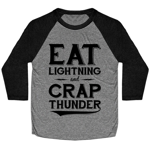 Eat Lightning And Crap Thunder Baseball Tee