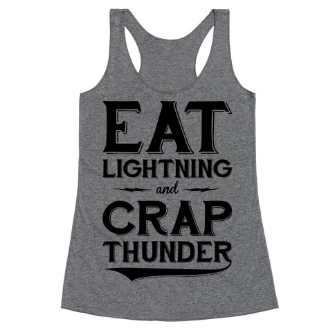 Eat Lightning And Crap Thunder Racerback Tank Top