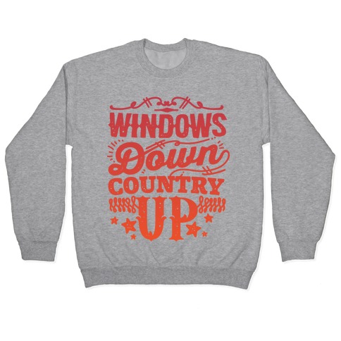 Windows Down Country Up Pullovers Merica Made merica made