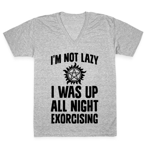 I'm Not Lazy, I Was Up All Night Exorcising V-Neck Tee Shirt