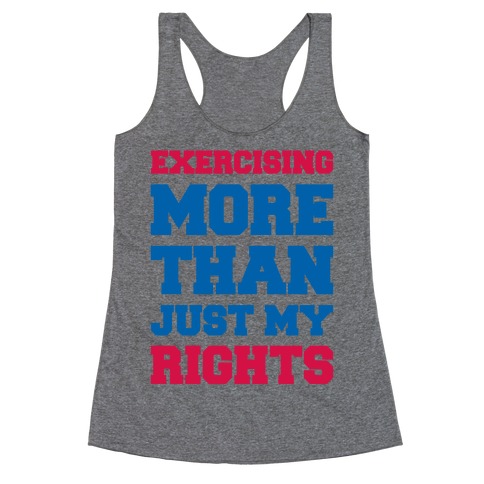 Exercising More Than Just My Rights Racerback Tank Top