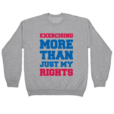 Exercising More Than Just My Rights Pullover