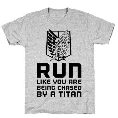 Run Like You Are Being Chased By A Titan T-Shirt