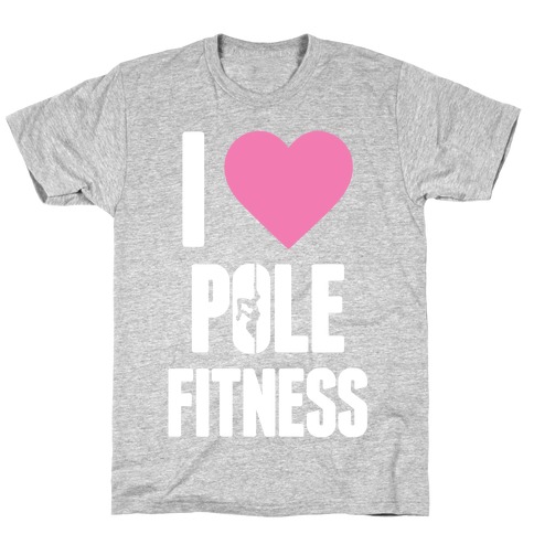 I Love Pole Fitness T-Shirt