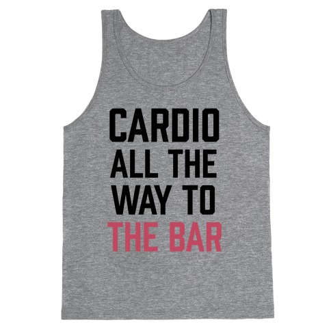 Cardio All The Way To The Bar Tank Top