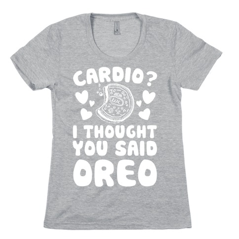 Cardio? I Thought You Said Oreo Womens T-Shirt