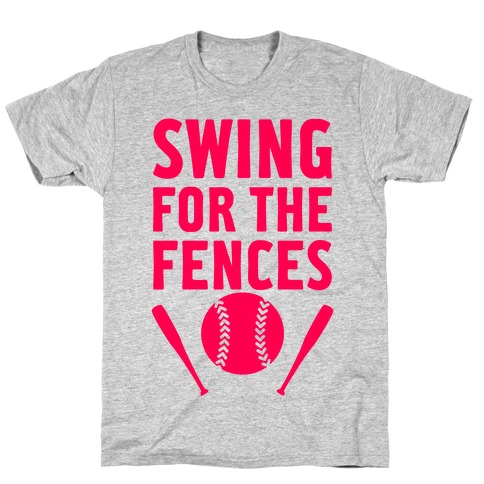 Swing For The Fences T-Shirt