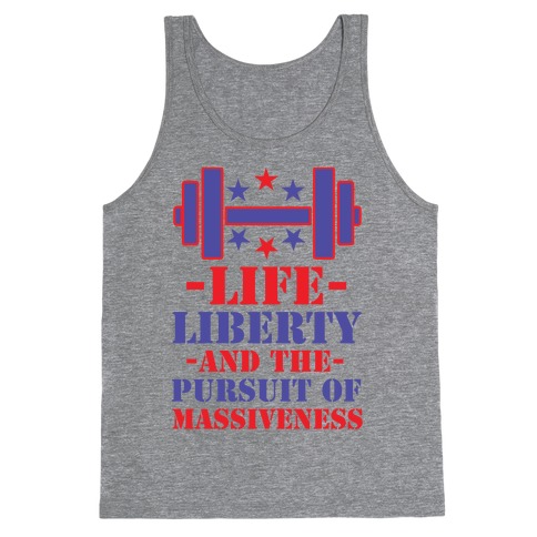 Life Liberty and the Pursuit of Massiveness Tank Top