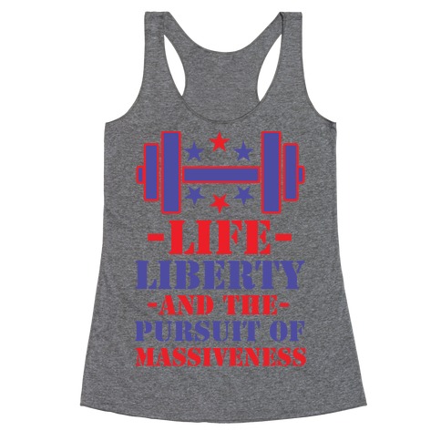 Life Liberty and the Pursuit of Massiveness Racerback Tank Top