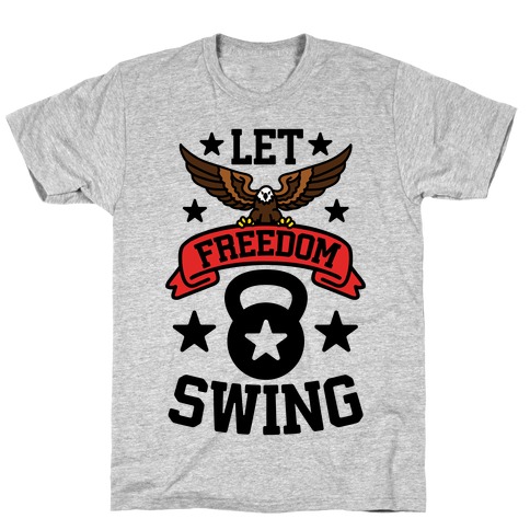 Let Freedom Swing T-Shirt