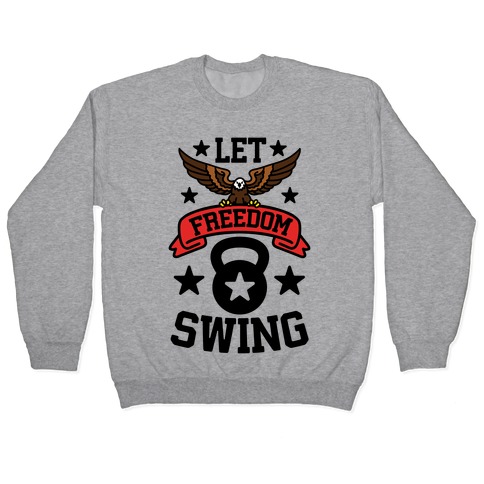 Let Freedom Swing Pullover