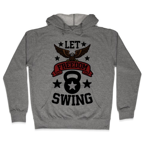 Let Freedom Swing Hooded Sweatshirt