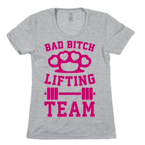 Bad Bitch Lifting Team Womens T-Shirt