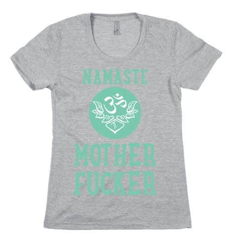 Namaste MotherF***er Womens T-Shirt