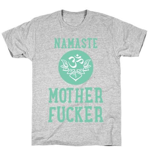 Namaste MotherF***er T-Shirt