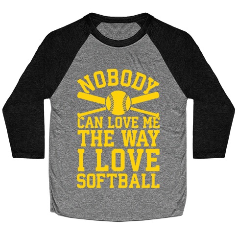 Nobody Can Love Me The Way I Love Softball Baseball Tee