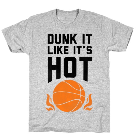 Dunk it Like It's Hot T-Shirt