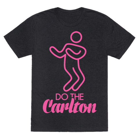 Do The Carlton | T-Shirts, Tank Tops, Sweatshirts and Hoodies | HUMAN