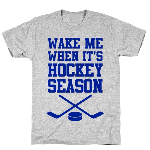 Wake Me When It's Hockey Season T-Shirt