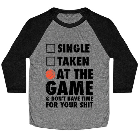 At The Game & Don't Have Time For Your Shit (Basketball) Baseball Tee