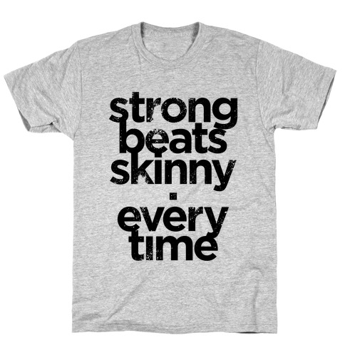 Strong Beats Skinny (Tank) T-Shirt
