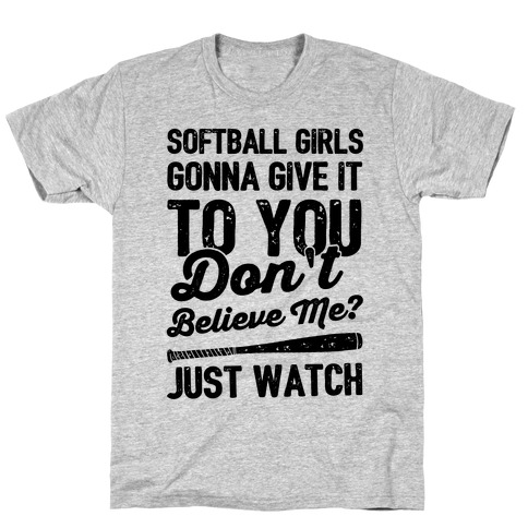 Softball Girls Gonna Give It To you T-Shirt