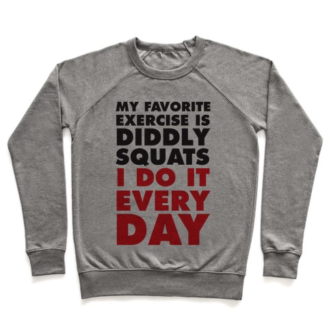 My Favorite Exercise Is Diddly Squats I Do Them Everyday Crewneck Sweatshirt Activate Apparel